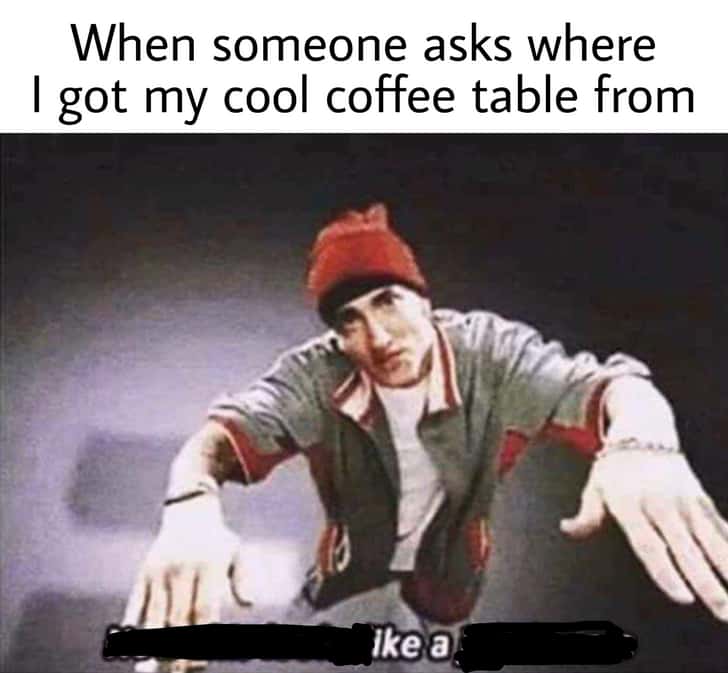Now This Looks Like a Job For Me: Eminem meme for DIY furniture lovers