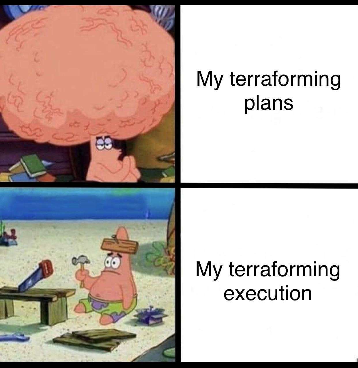 Patrick Star Meme: Terraforming Brain Vs In-Game Builds Patrick Star Meme: Terraforming Brain Vs In-Game Builds