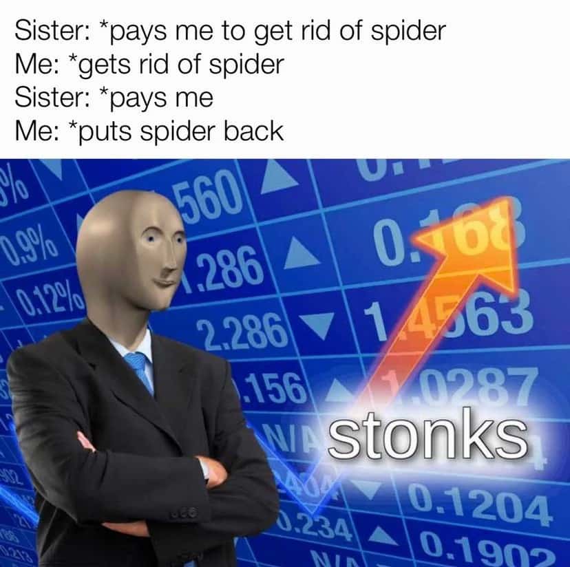 Stonks meme about getting paid multiple times to remove the same spider
