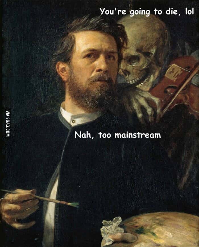 Skeleton whispering in man's ear meme calling death too mainstream
