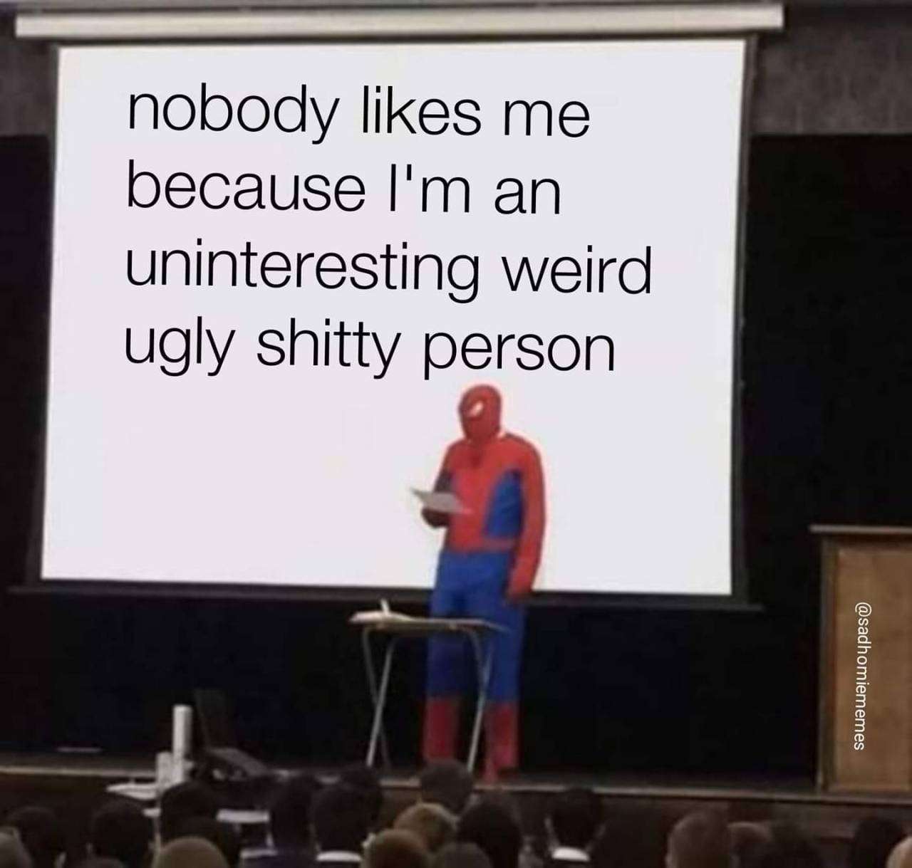 Spider-Man presentation meme about feeling unliked and uninteresting Spider-Man presentation meme about feeling unliked and uninteresting