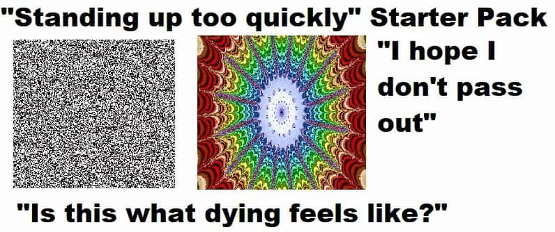 Starter pack meme about the visual and mental effects of standing up quickly