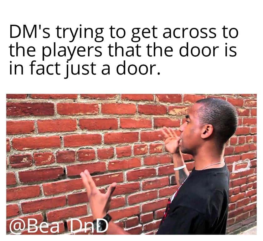 Talking To A Brick Wall: DM struggling with players who see traps everywhere Talking To A Brick Wall: DM struggling with players who see traps everywhere