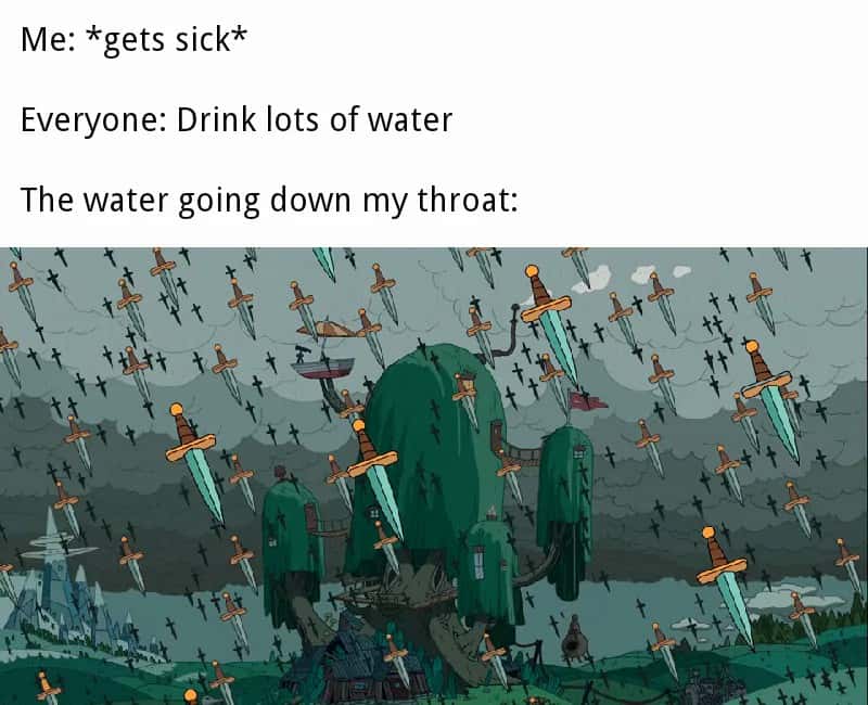 Adventure time meme rain of swords when sick drinking water