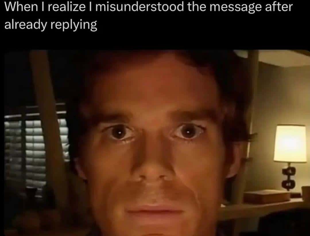 Relatable Text Meme Realizing You Misread The Message