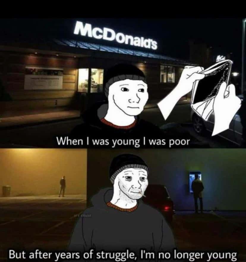 Funny life struggle meme about no longer being young but still poor