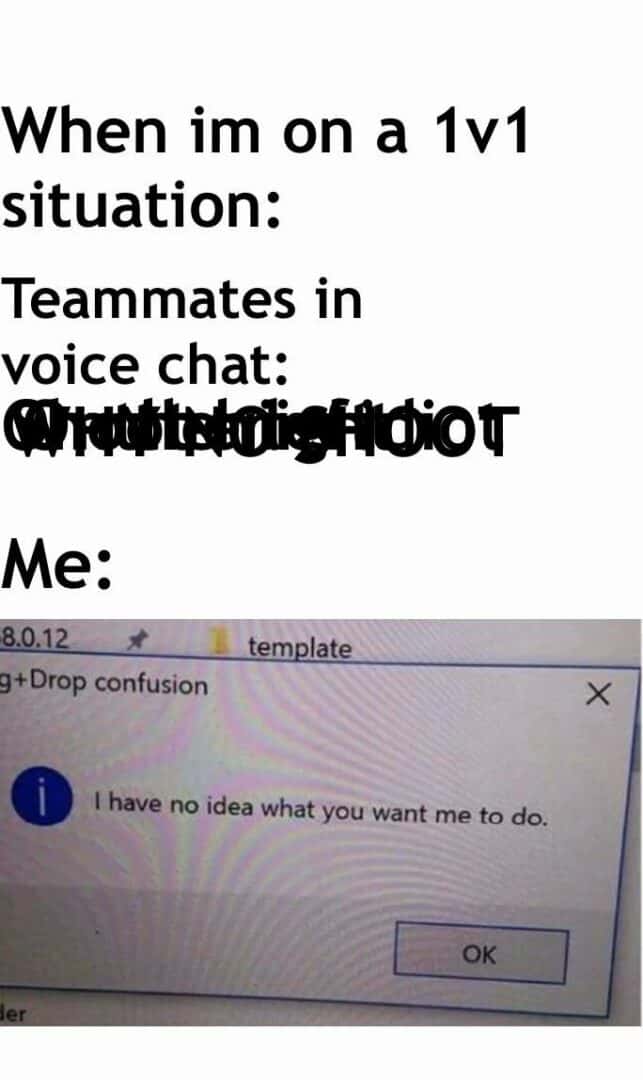 Gaming meme about teammates yelling while you have no clue what to do