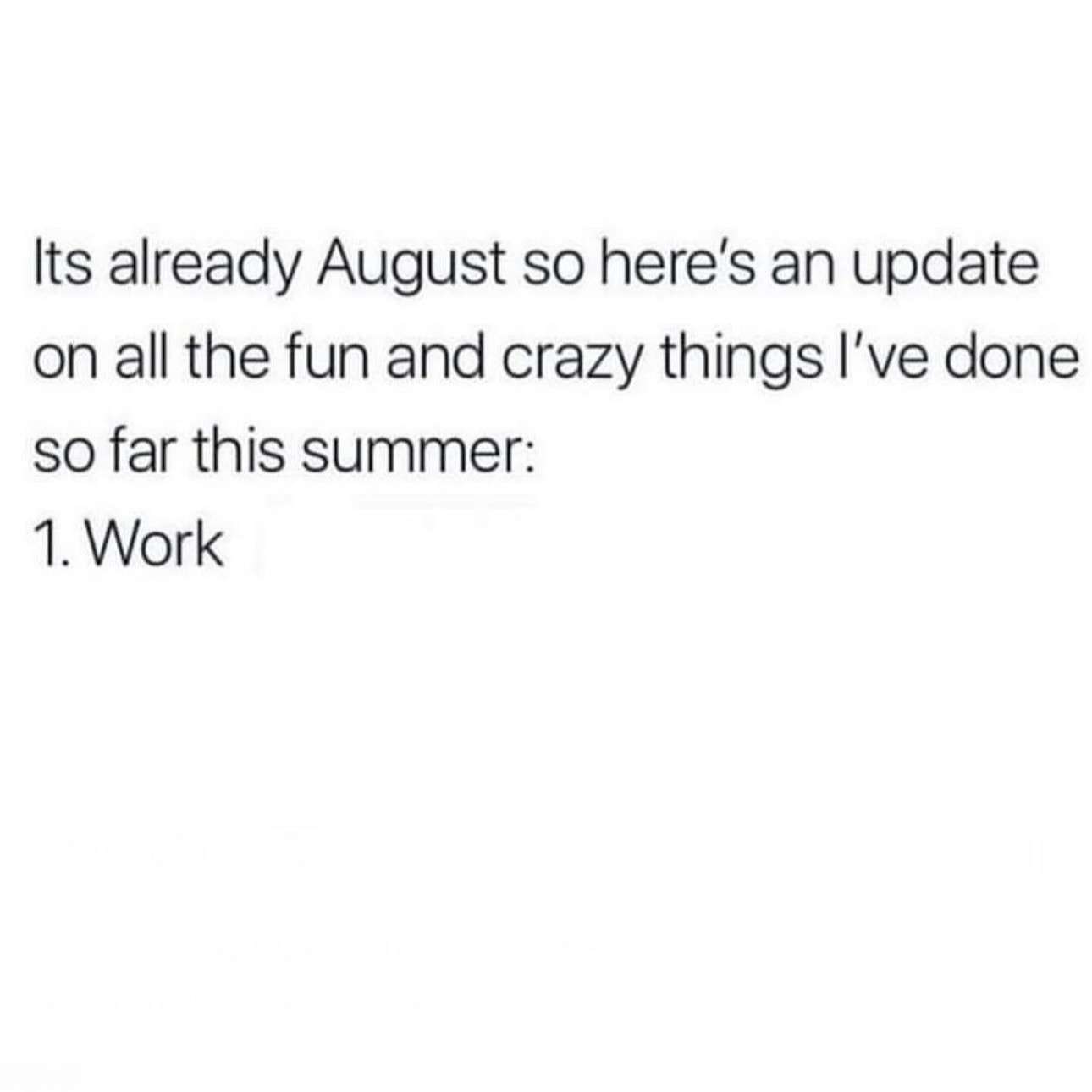 August summer update meme showing only work as the fun activity
