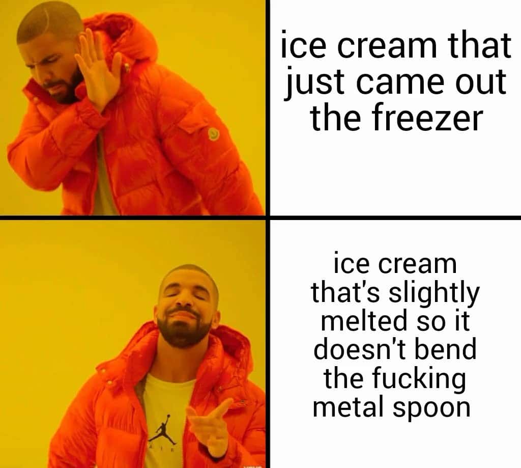 Drake meme preferring slightly melted ice cream over rock-hard one