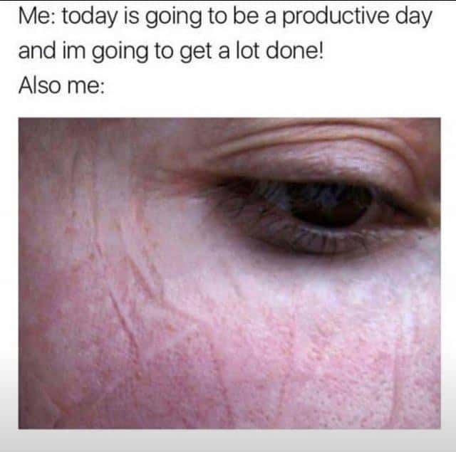 Tired Eye Meme Showing The Reality Of Unproductive Days