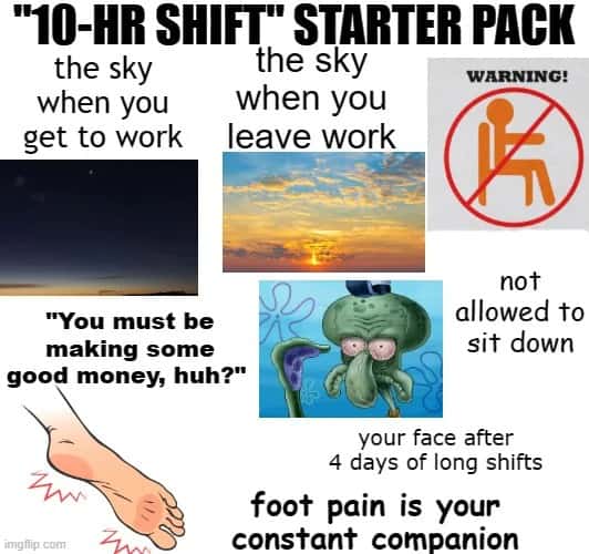 10-hour work shift meme about tiredness and foot pain
