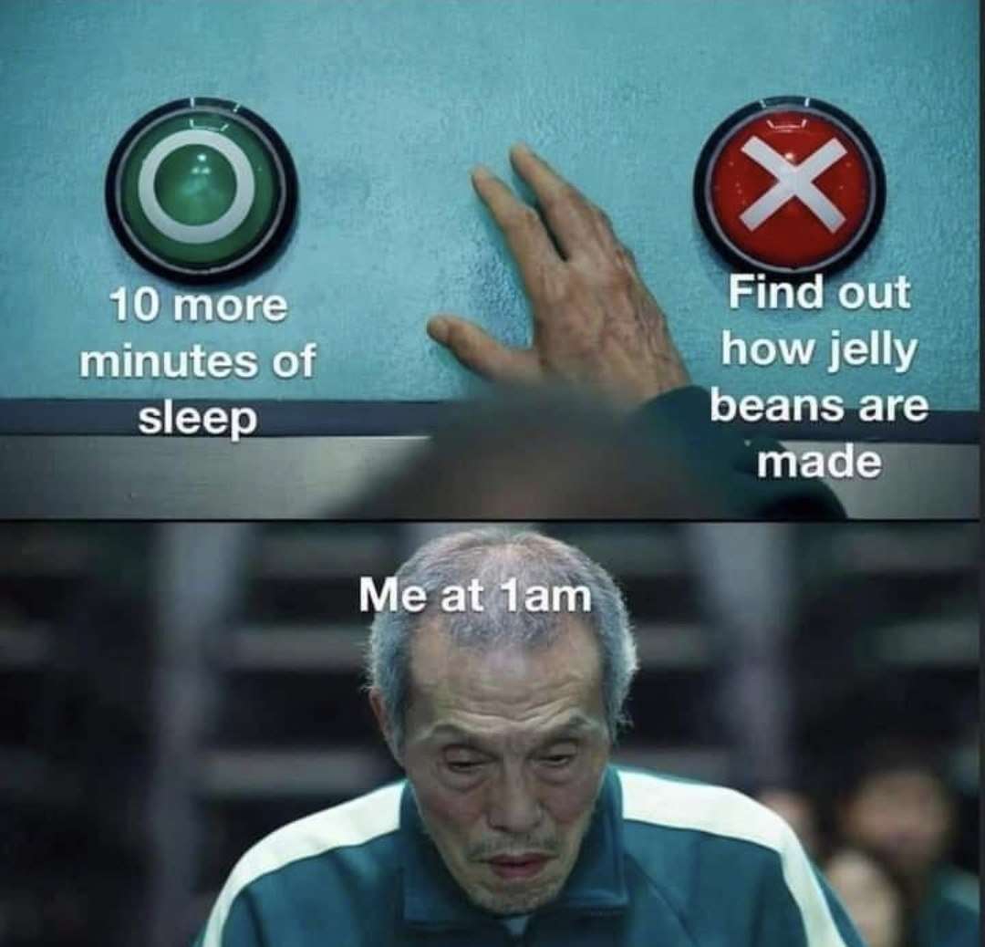 Me at 1am meme choosing jelly beans over sleep