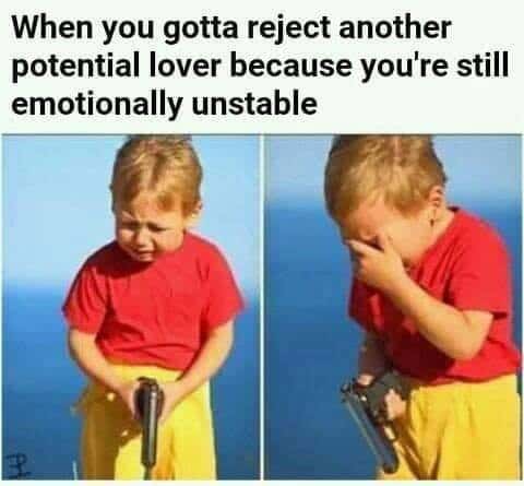 Crying kid with gun meme rejecting potential lover due to emotional instability