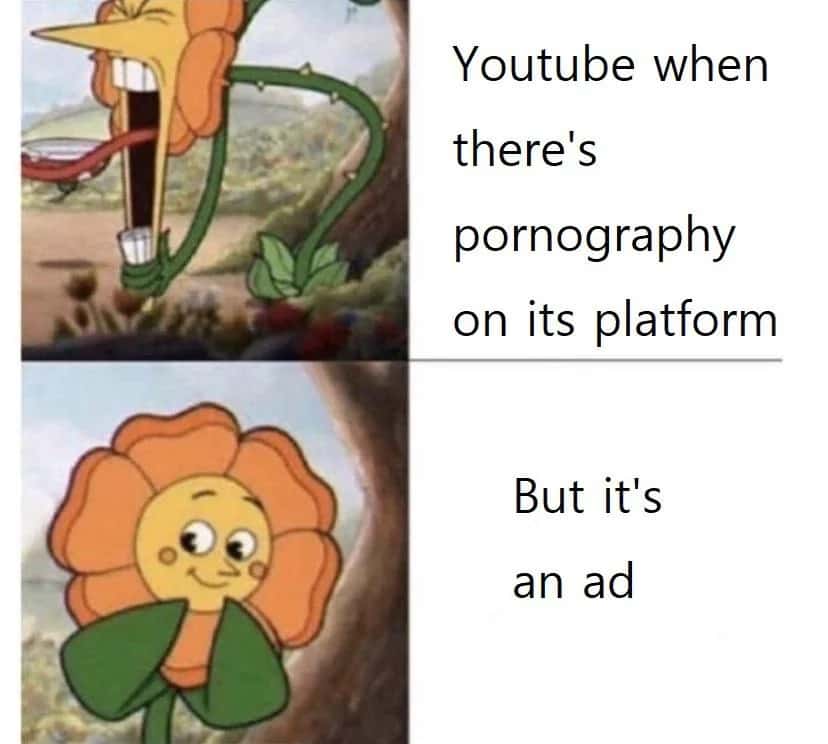 Cuphead flower meme Youtube double standards on inappropriate ads Cuphead flower meme Youtube double standards on inappropriate ads