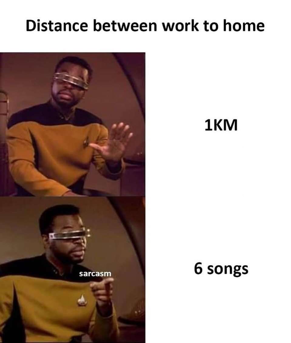 Geordi La Forge meme about measuring commute distance in songs