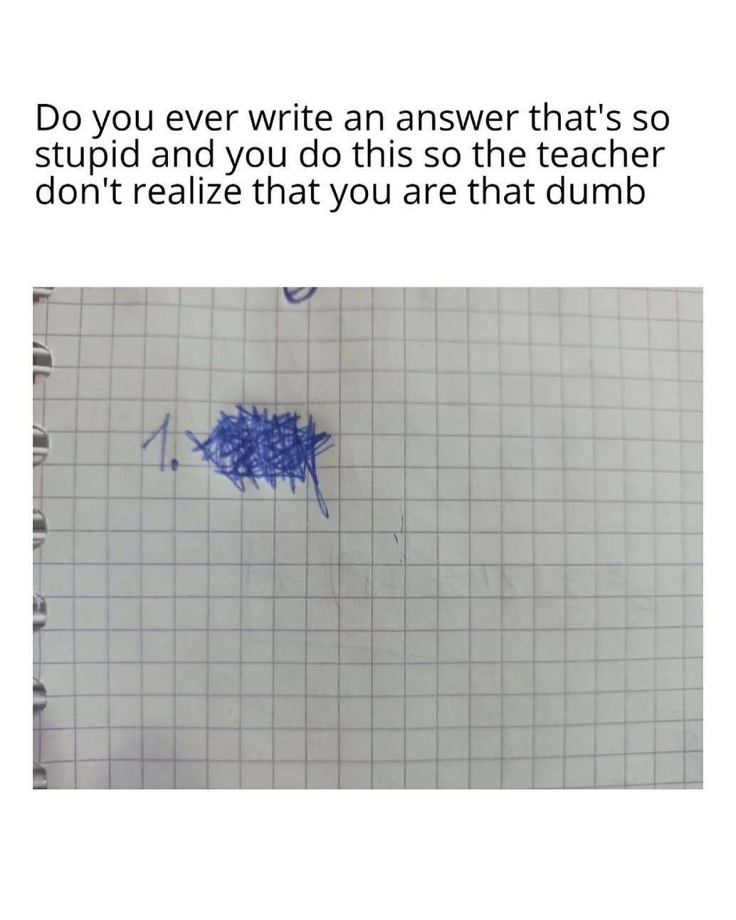 Teacher won't notice scribbled answer meme