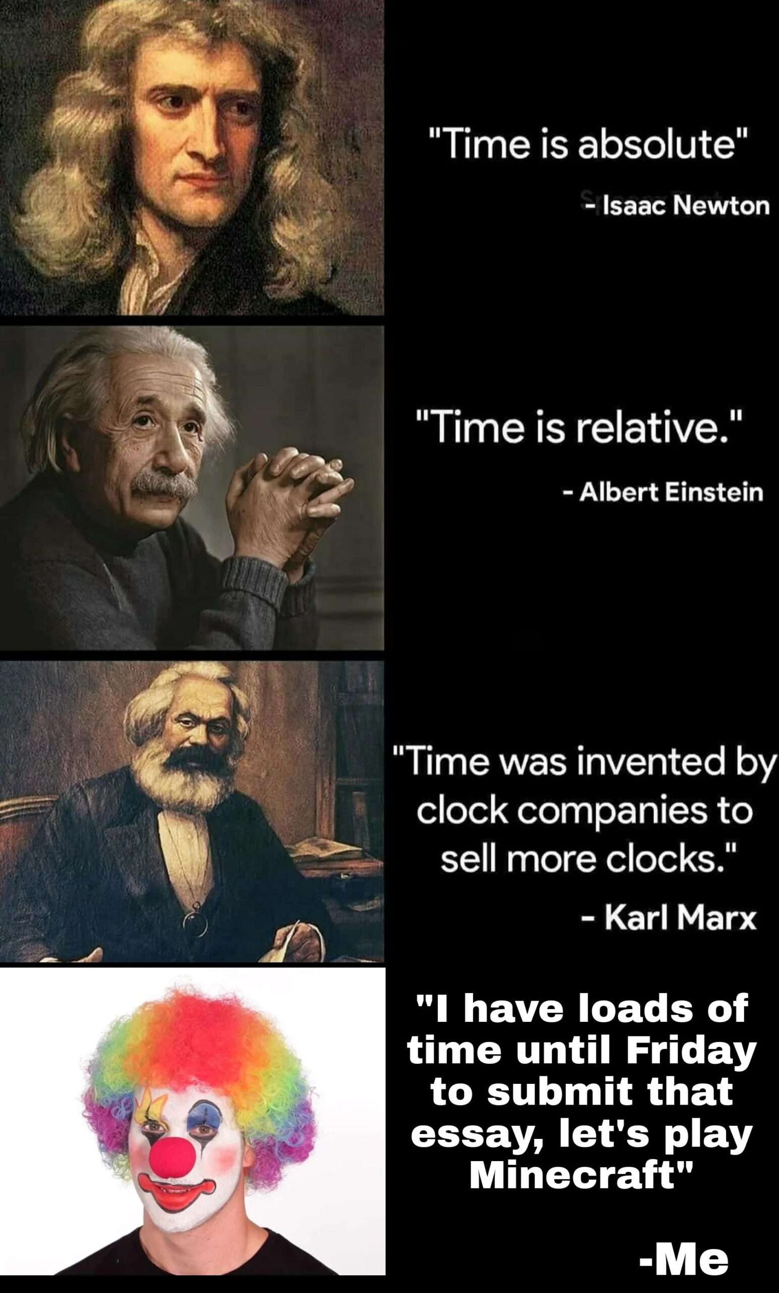 Clown student meme procrastinating essay playing Minecraft ignoring famous scientists time theories