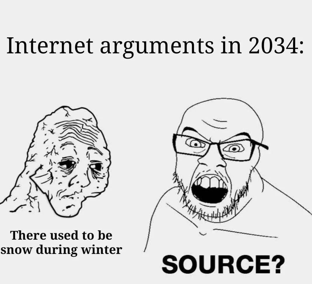 Soyjak meme demanding source when old man says winter used to have snow in 2034 internet argument