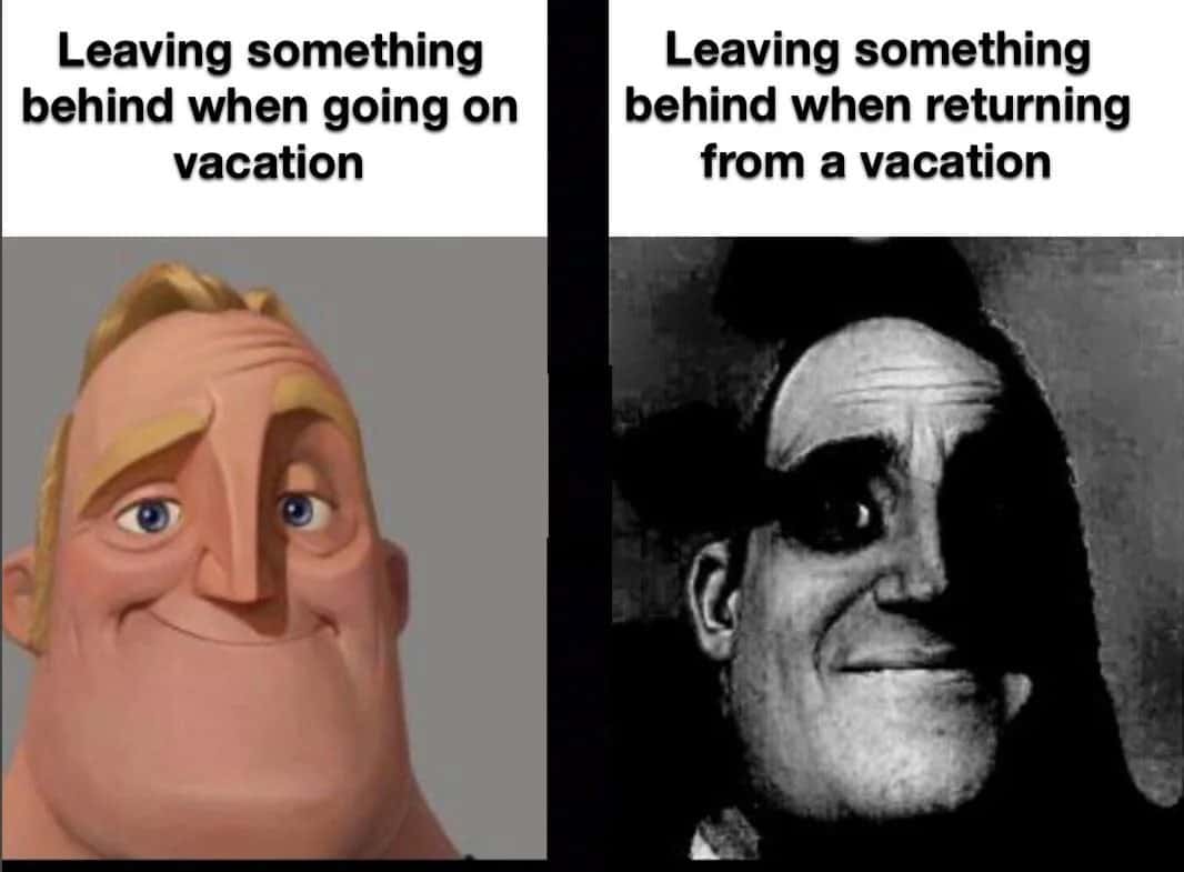 Mr incredible meme leaving something behind when going on vacation vs returning from vacation
