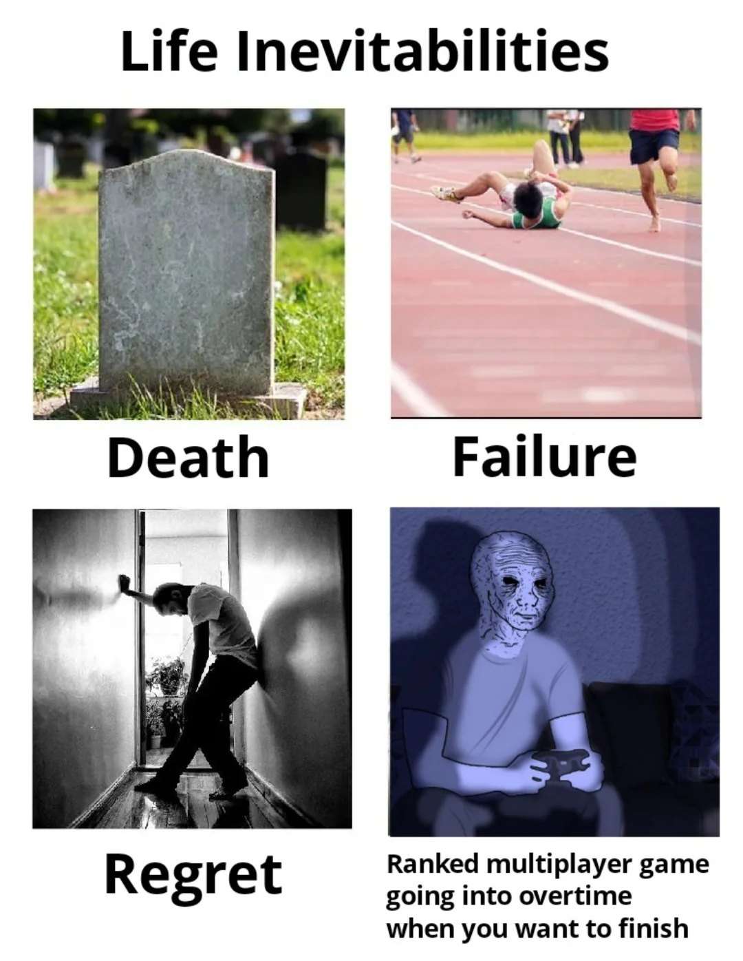 Life inevitabilities meme listing death failure regret and unwanted ranked game overtime