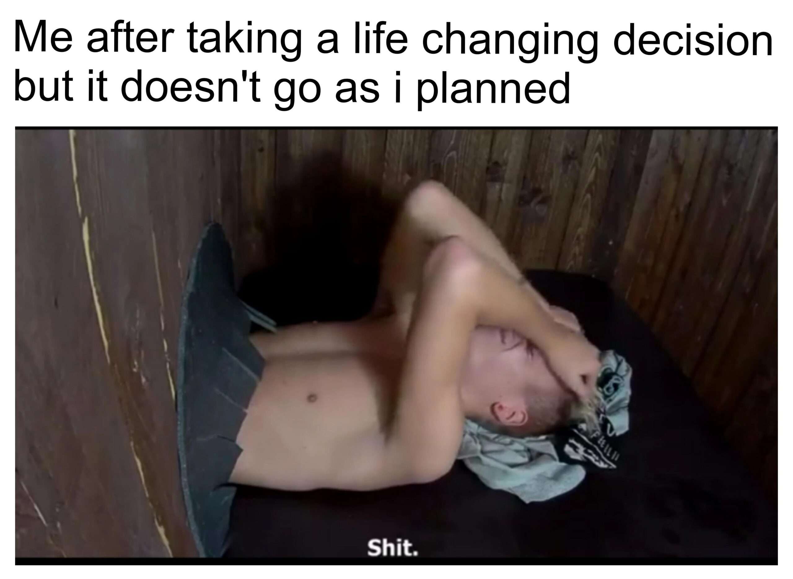 Guy panicking meme after life changing decision goes wrong