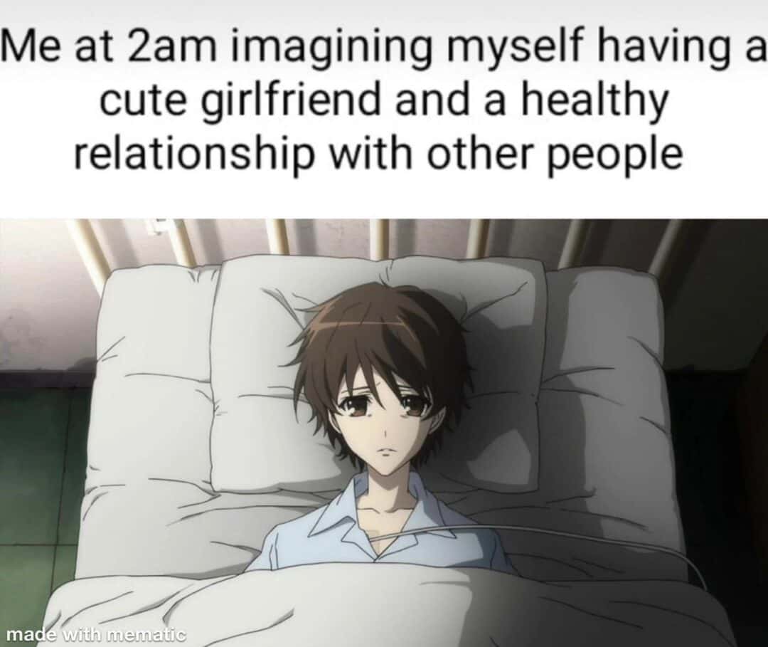 Hospitalized anime boy meme imagining cute girlfriend and healthy relationships at 2am