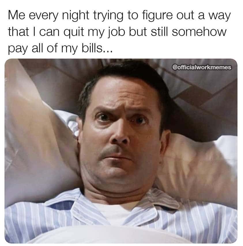 Worried man meme lying awake at night trying to quit job while still paying all bills