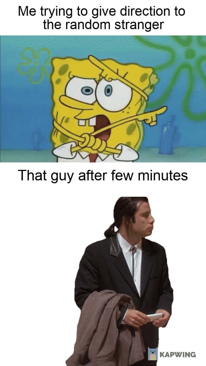 Spongebob giving directions meme with lost pulp fiction guy