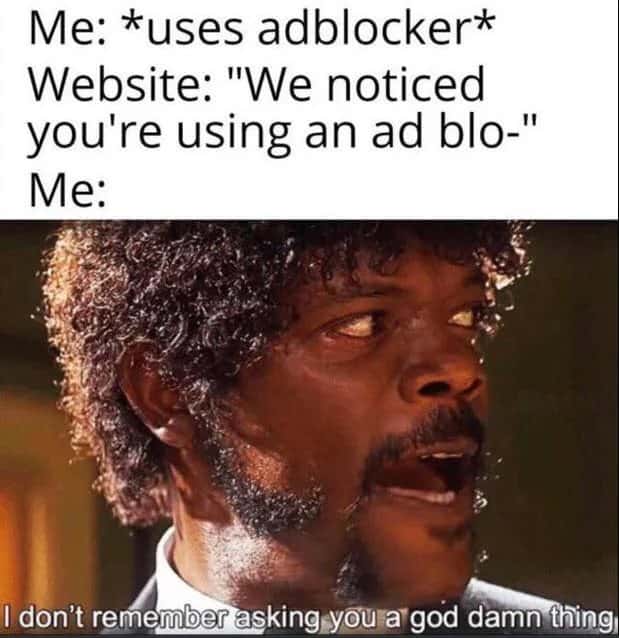 Samuel L Jackson meme rudely replying to website that detects you using adblocker