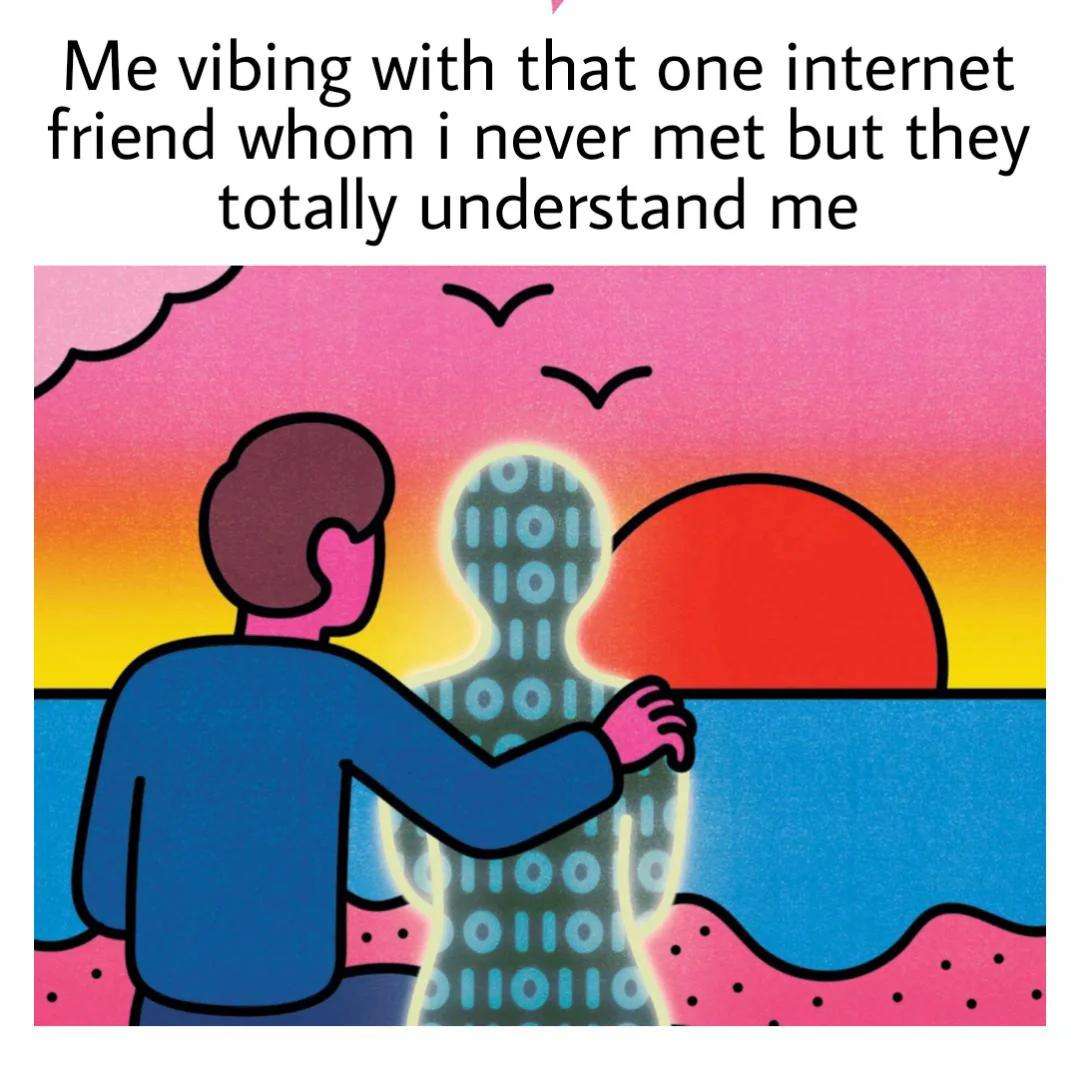 Man meme vibing with never met internet friend who totally understands him