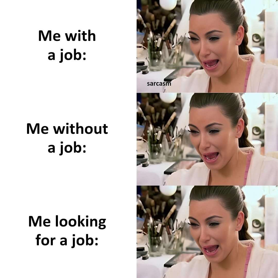 Kim Kardashian crying meme showing same sad face across all job related situations