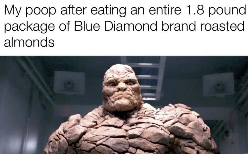 The thing meme about eating a whole pack of roasted almonds