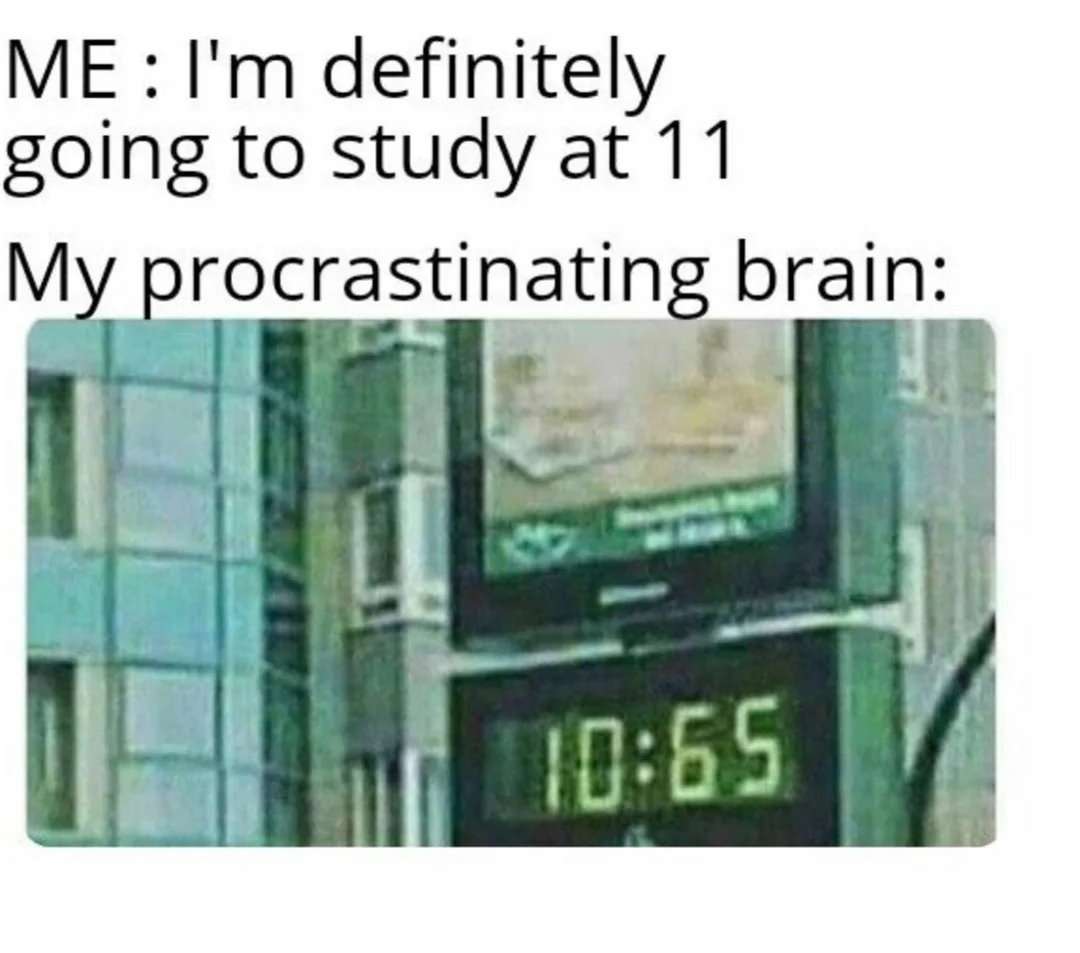 Procrastinating brain meme showing 10:65 to avoid studying at 11