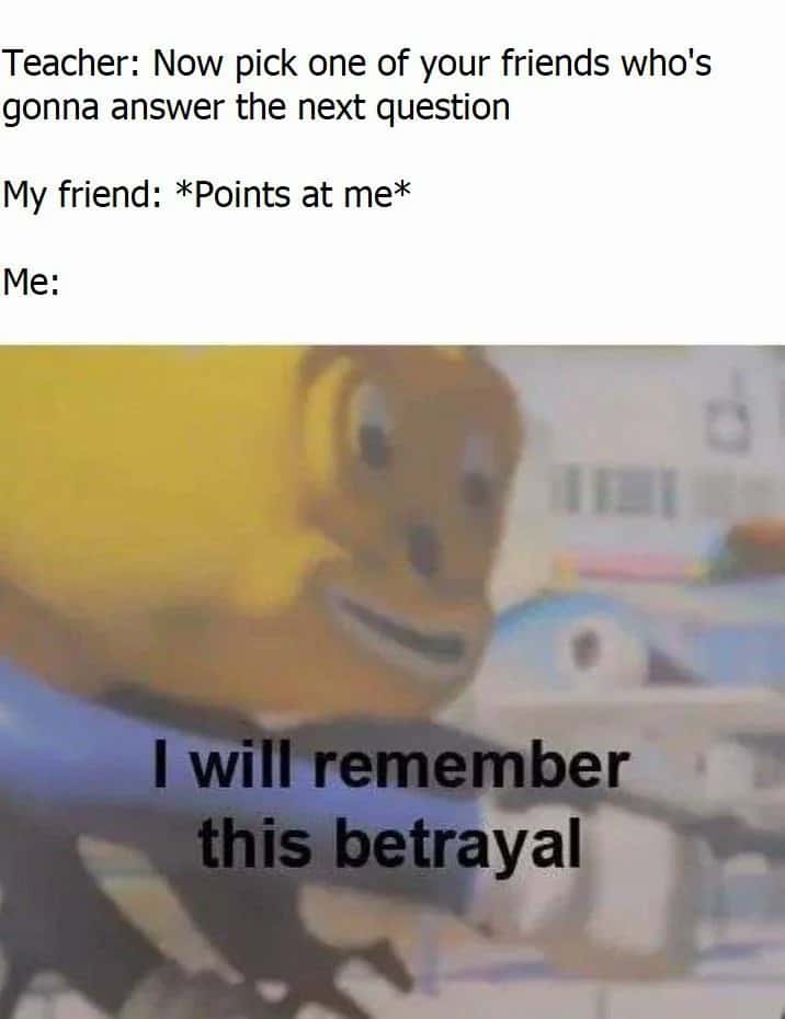 Funny school meme about being picked by friend to answer questions