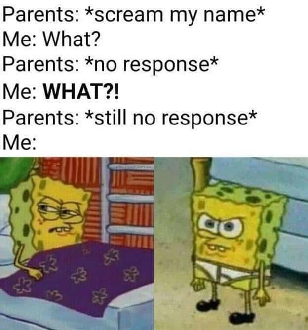 Spongebob meme getting mad when parents scream his name then give no response
