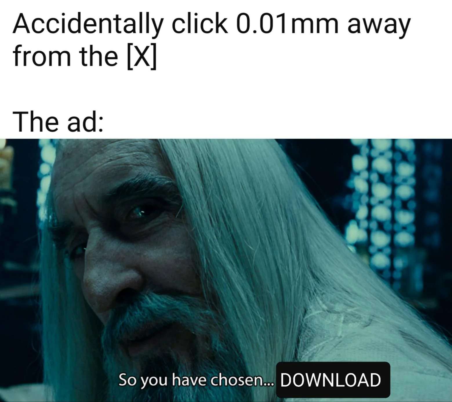 Saruman meme tricks you into downloading when you almost click the ad close X