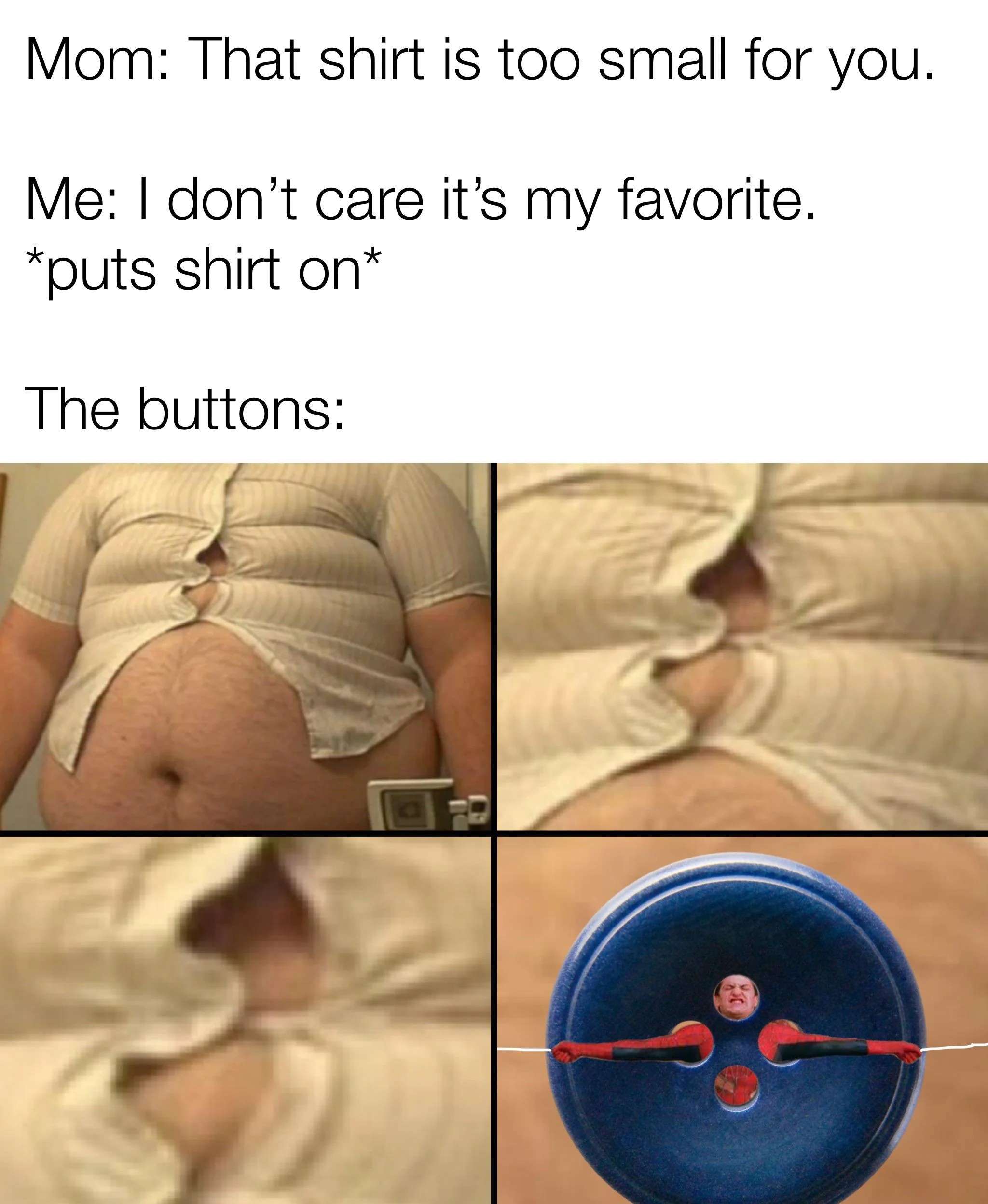 Tight shirt button breaking meme about favorite clothes too small
