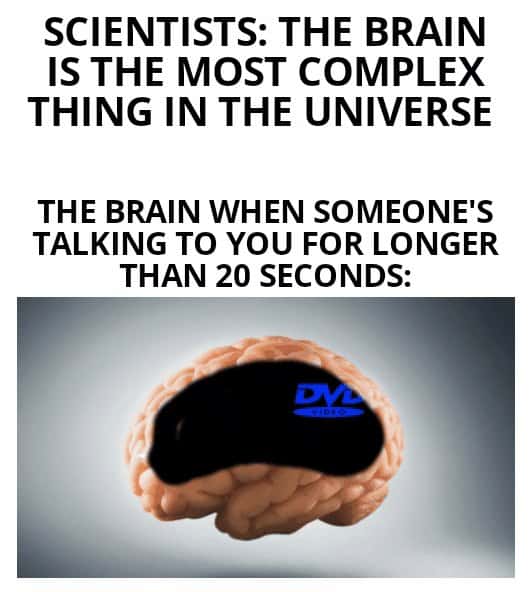 Brain meme showing bouncing dvd logo when someone talks longer than 20 seconds