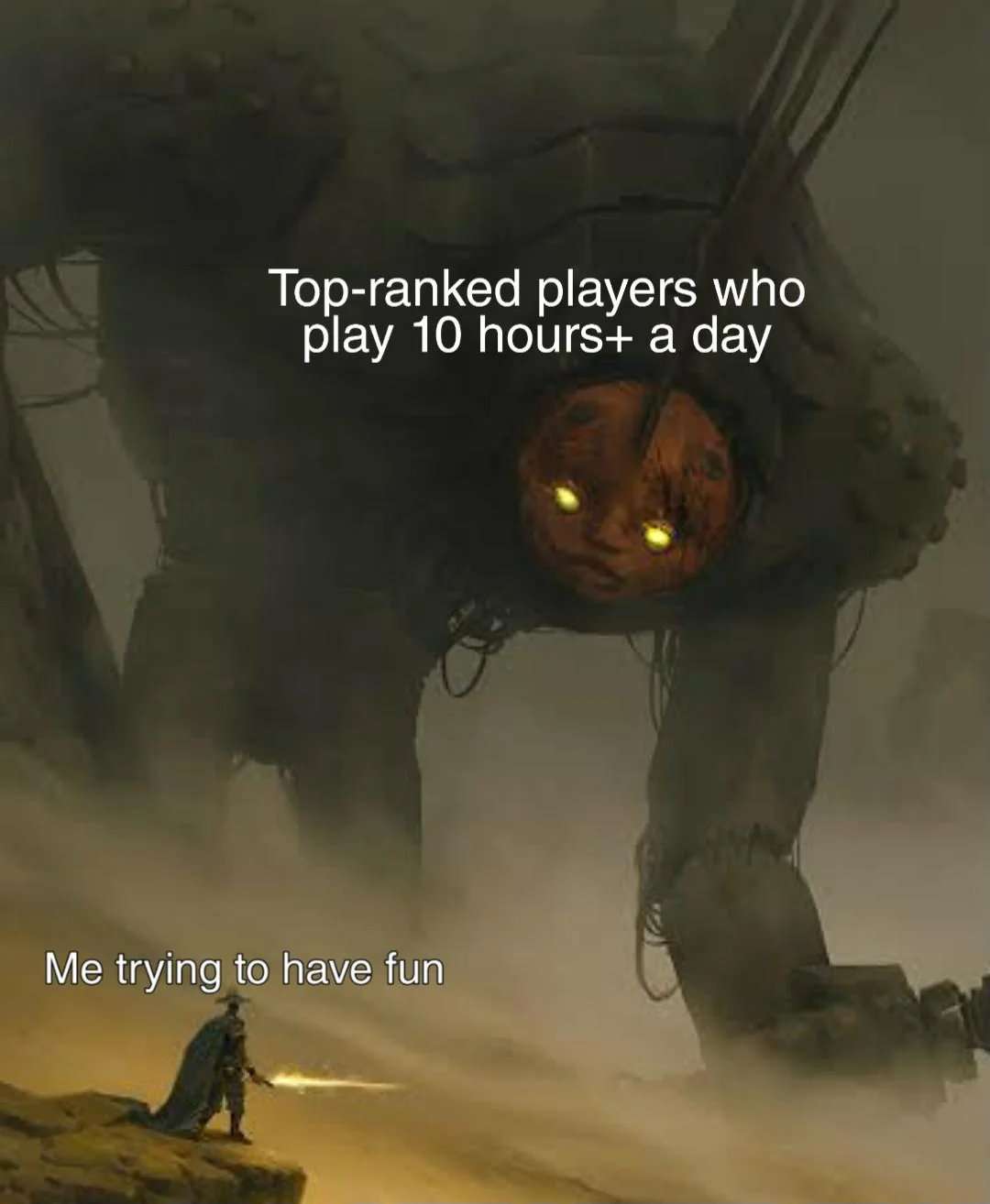 Meme about casual gamers trying to have fun against top-ranked players who play 10 hours a day