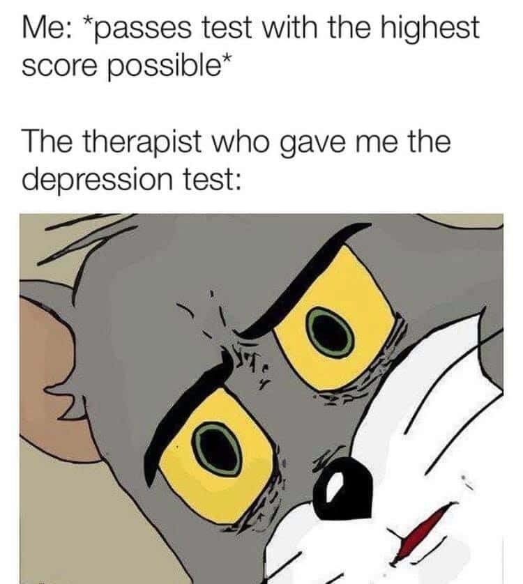 Unsettled tom meme acing the depression test Unsettled tom meme acing the depression test