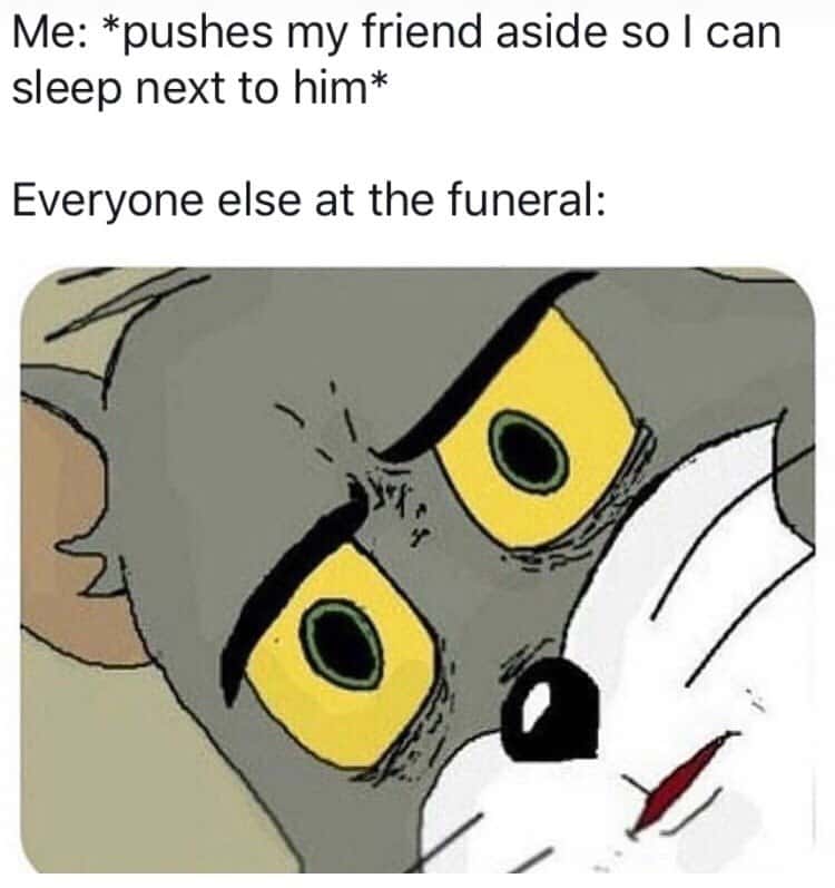 Unsettled tom meme pushing friend aside at funeral Unsettled tom meme pushing friend aside at funeral