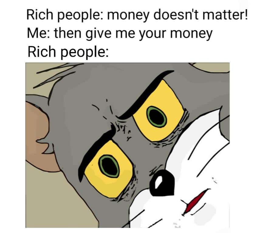 Unsettled tom meme asked to give money after saying it doesn't matter Unsettled tom meme asked to give money after saying it doesn't matter