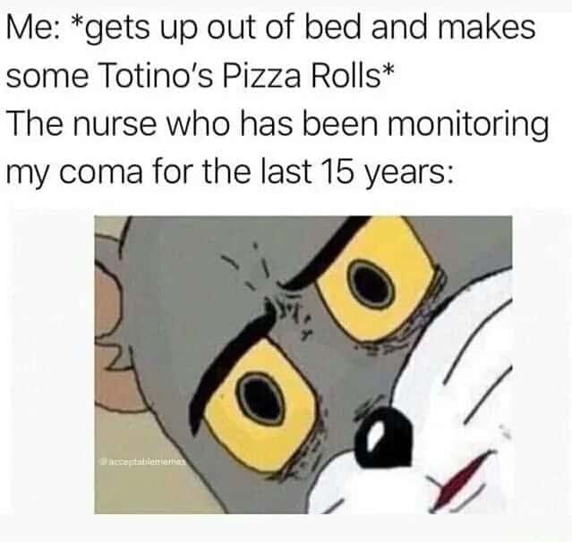 Unsettled tom meme wakes from coma for pizza rolls Unsettled tom meme wakes from coma for pizza rolls
