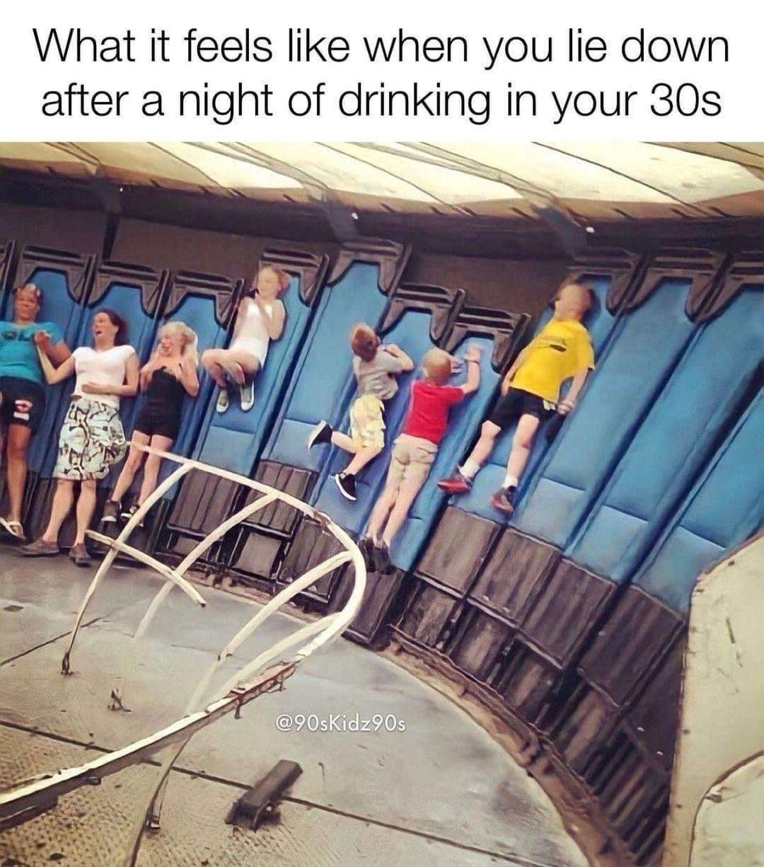 Tilt-a-whirl meme lying down after drinking in your 30s