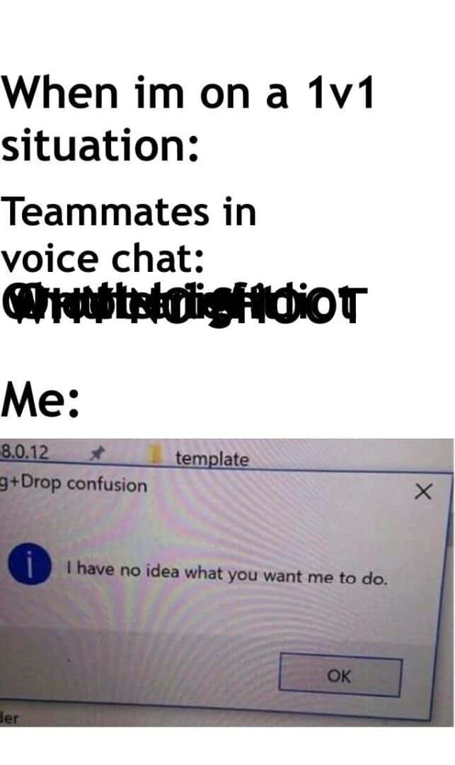 Gamer meme confused when teammates yell in voice chat during 1v1 situation