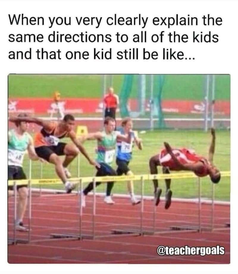 Teacher meme about one kid misunderstanding clear directions