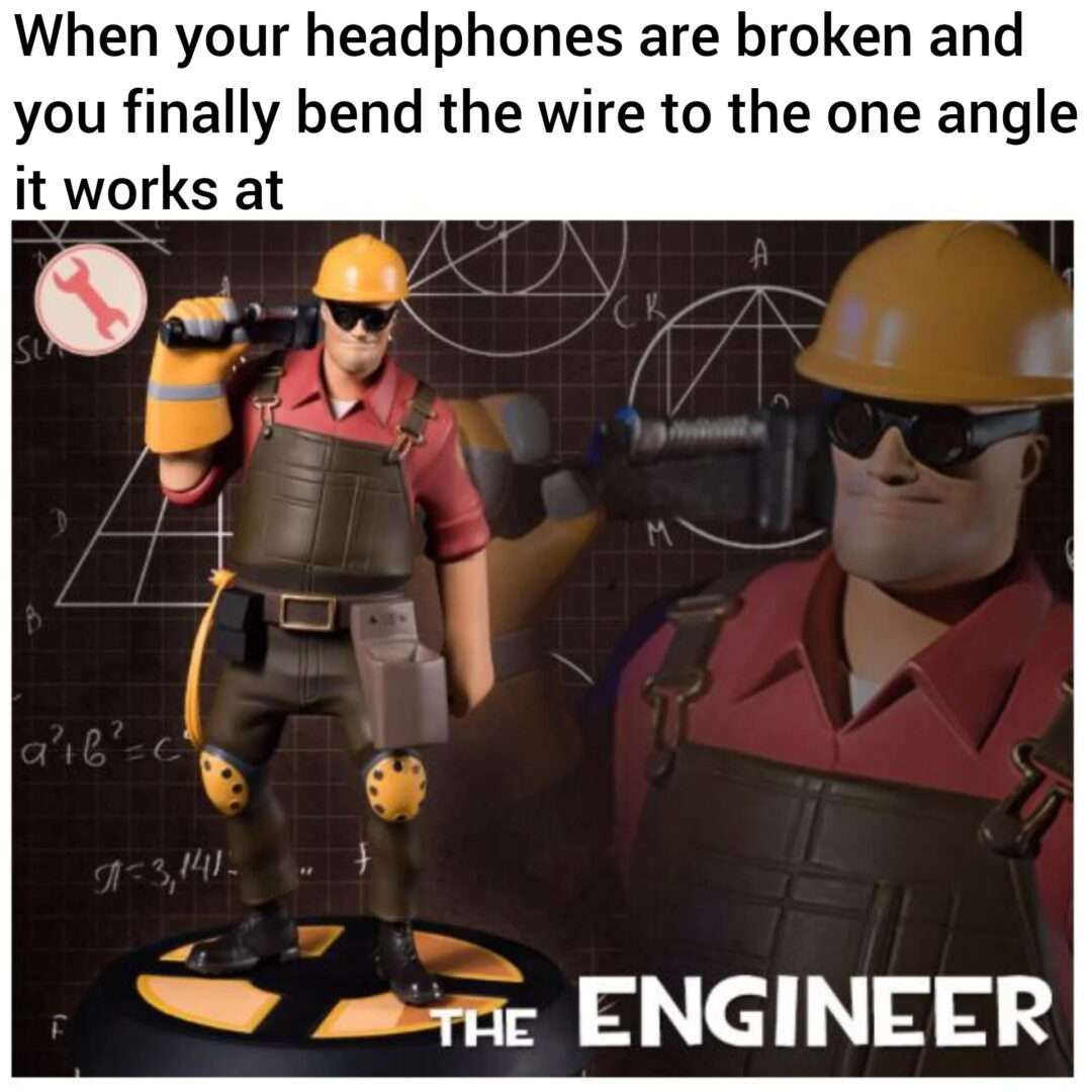 TF2 engineer meme about fixing broken headphones with wire angle