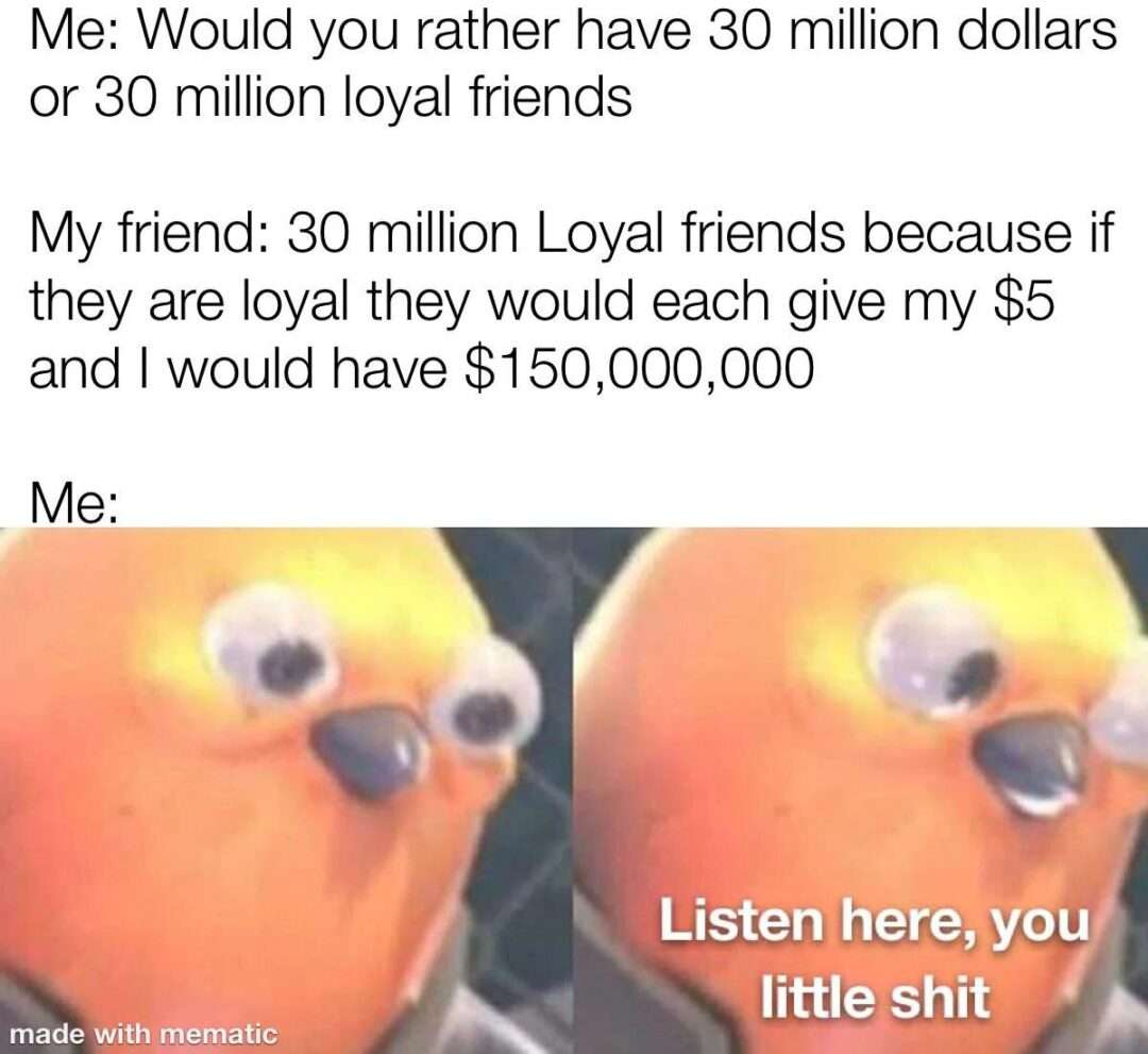 Angry orange bird meme stunned by friend's clever 150 million dollar loyal friends trick