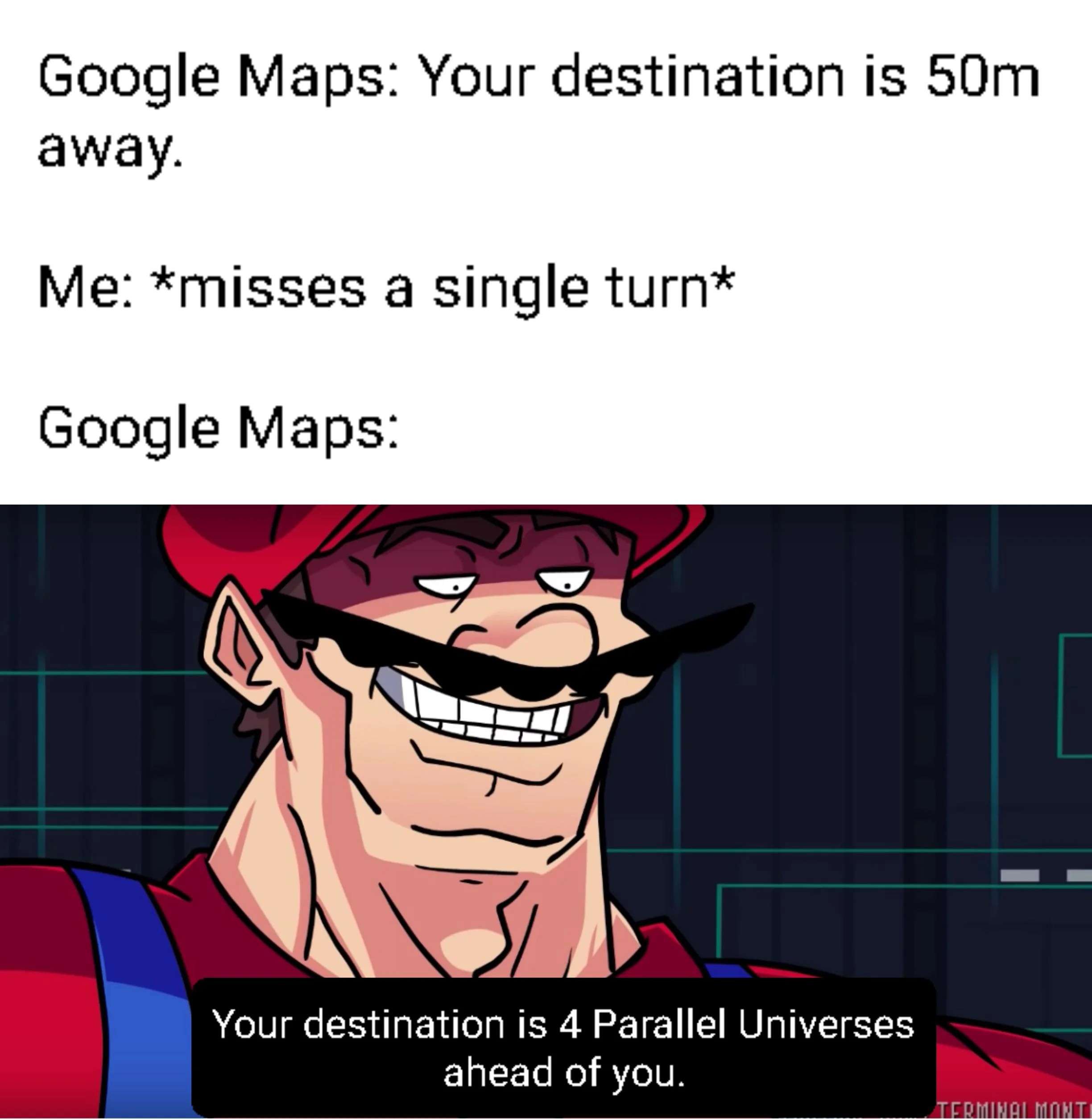 Google maps wrong turn meme with Mario saying parallel universes away