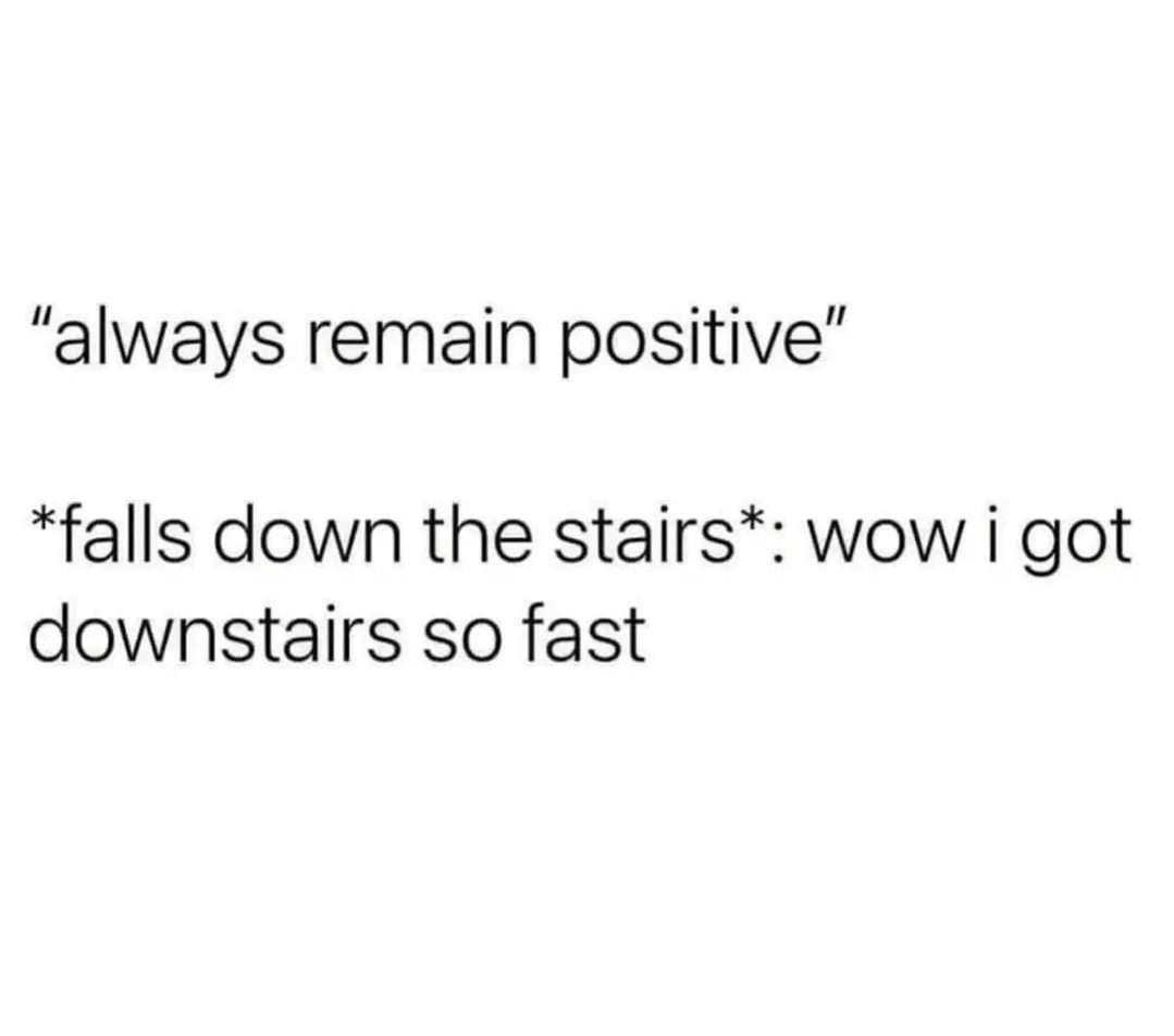 Positive mindset meme about falling down stairs optimistically